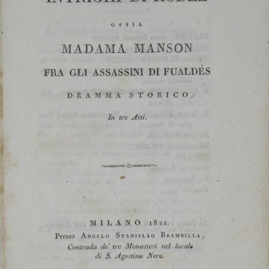 INTRIGHI (Gli) di Rodez ossia madama Manson fra gli assassini di Fualdés. Dramma storico in tre atti. INTRIGHI (Gli) di Rodez ossia madama Manson fra gli assassini di Fualdés. Dramma storico in tre atti.
