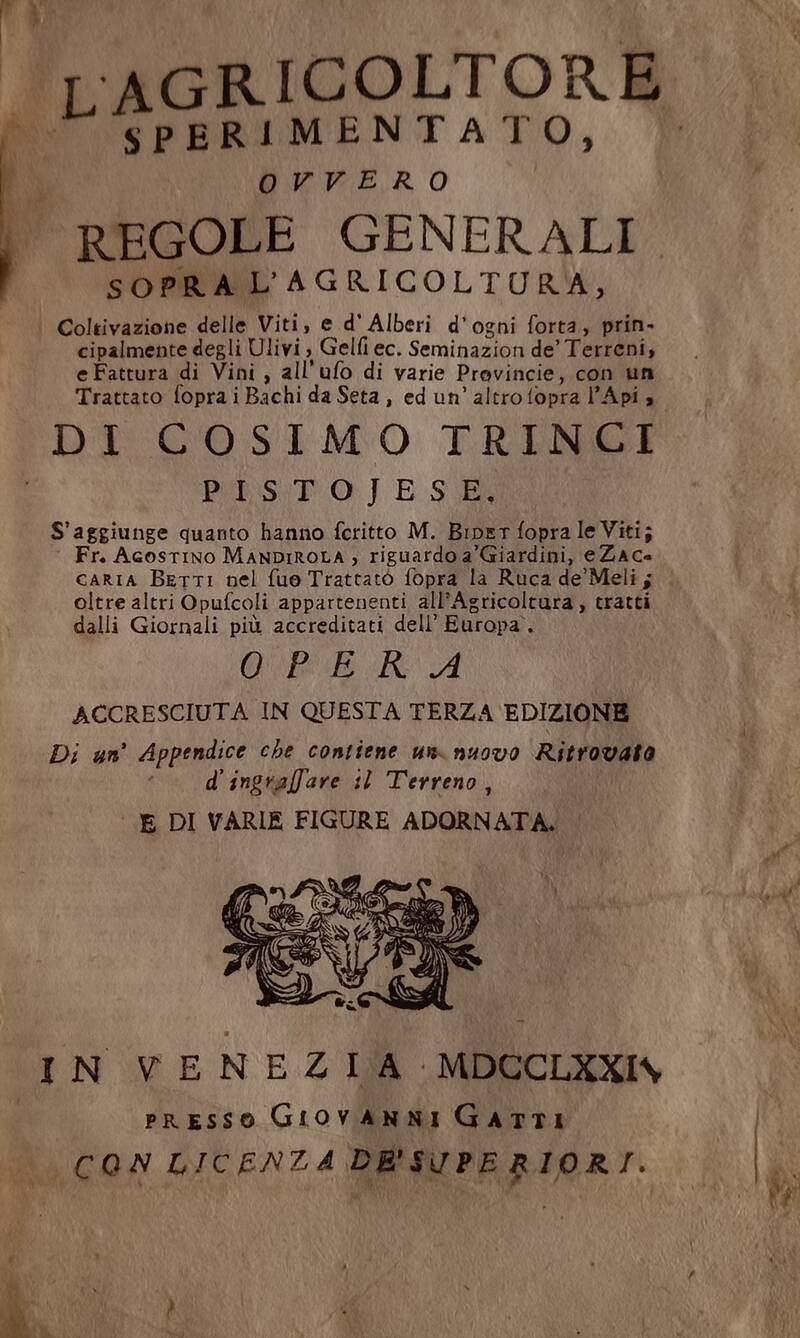 L'agricoltore sperimentato, ovvero Regole generali sopra l'Agricoltura...di Cosimo Trinci Pistojese. Opera accresciuta in questa Terza edizione.....e di varie figure adornate.
