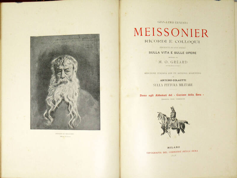 Gian Luigi Ernesto Meissonier. Ricordi e colloqui preceduti da uno studio sulla vita e sulle opere. Riduzione italiana con un articolo aggiuntivo di Arturo Colautti sulla pittura militare. Dono agli abbonati del "Corriere della Sera" (Edizione fuori comme