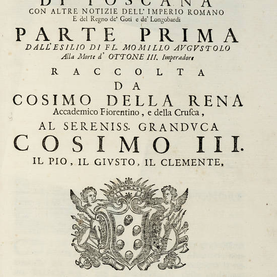 Della serie degli antichi duchi e marchesi di Toscana con altre notizie dell'Imperio romano e del Regno de' Goti e de' Longobardi. (Serie Prima e Seconda). Della serie degli antichi duchi e marchesi di Toscana con altre notizie dell'Imperio romano e del Regno de' Goti e de' Longobardi. (Serie Prima e Seconda).