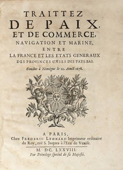 TRAITTEZ de Paix et de Commerce, Navigation et Marine, entre la France et les Etats Generaux des Provinces Unies des Pays-Bas, conclus à Nimégue le 10 Aoust. 1678.