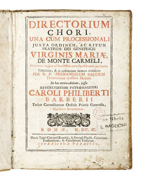 Directorium Chori, una cum Processionali justa ordinem, ac ritum fratrum dei genitricis Virginis Mariae de Monte Carmeli...