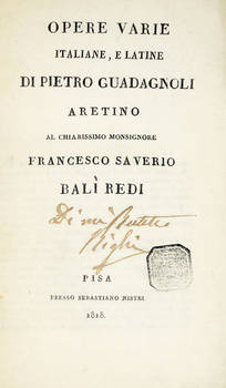 Opere varie italiane e latine...Al chiarissimo mons. Francesco Saverio Balì Redi.