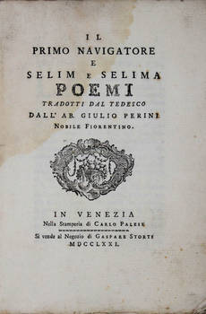 Il primo navigatore e Selim e Selina. Poemi tradotti dal tedesco dall'ab. Giulio Perini nobile fiorentino.