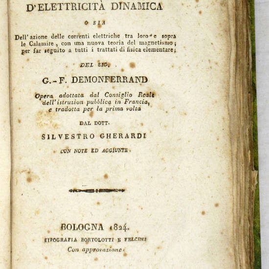 Trattato d'elettricità dinamica o sia Dell'azione delle correnti elettriche tra loro e sopra le Calamite, con una nuova teoria del magnetismo...tradotta per la prima volta dal dott. Silvestro Gherardi con note ed aggiunte...