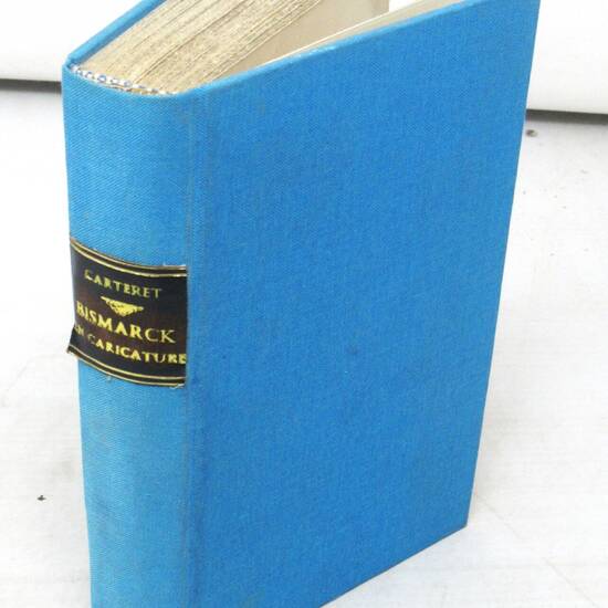 Bismarck en caricatures. Avec 140 reproductions de caricatures allemandes, autrichiennes... dont 2 coloriées. Dessins originaux de J. Blass, Moloch, F. Règamey, De Seta, Tiret-Bognet, Willette.