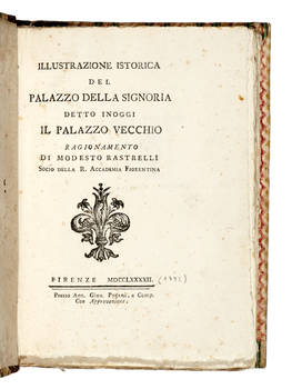 Illustrazione istorica del Palazzo della Signoria detto inoggi il Palazzo Vecchio Ragionamento...