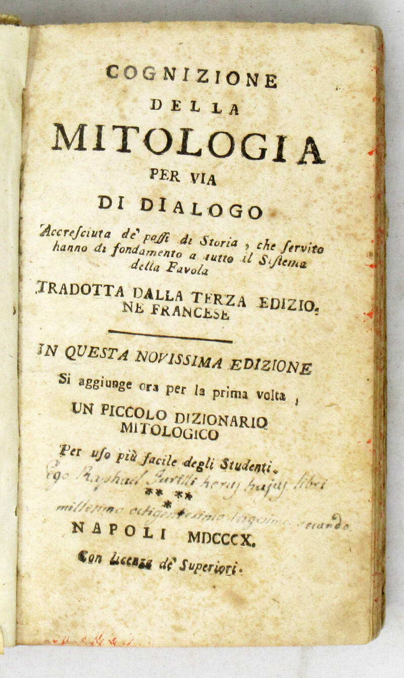 COGNIZIONE della mitologia per via di dialogo, accresciuta de'passi di storia, che servito hanno di fondamento a tutto il sistema della favola, tradotta dalla terza edizione francese ... Si aggiunge per la prima volta un piccolo Dizionario mitologico ...