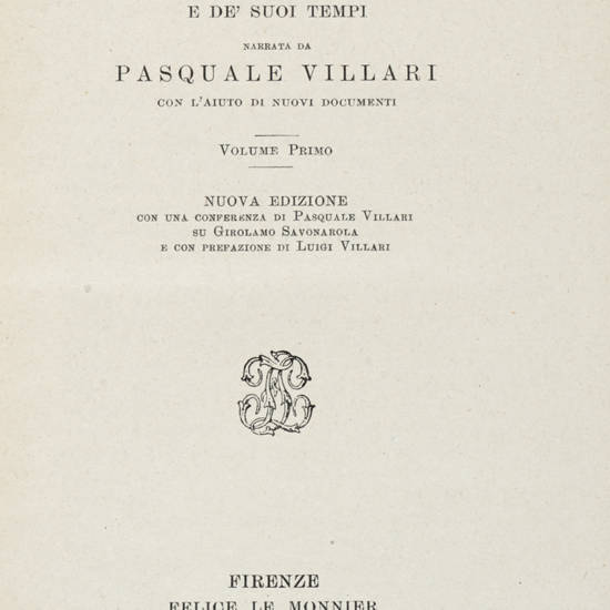 La storia di Girolamo Savonarola e de' suoi tempi...Nuova edizione con una Conferenza di Pasquale Villari su Girolamo Savonarola e con Prefazione di Luigi Villari.