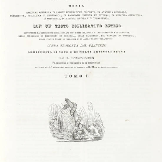 MEDICINA (LA) Pittoresca. Museo Medico-Chirurgico ossia Raccolta completa di tavole litografiche colorate, di Anatomia Generale descrittiva, Patologia e Chirurgia...Con un testo esplicativo esteso...Opera tradotta dal Francese arrichhita di note e di molt