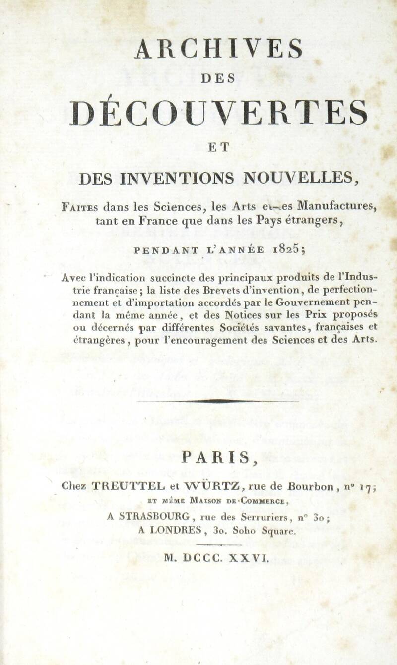 ARCHIVES des découvertes et des inventions nouvelles, faits dans les sciences, les arts et les manufactures, tant en France que dans les Pays étrangers, pendant l'année 1825. ARCHIVES des découvertes et des inventions nouvelles, faits dans les sciences, les arts et les manufactures, tant en France que dans les Pays étrangers, pendant l'année 1825.