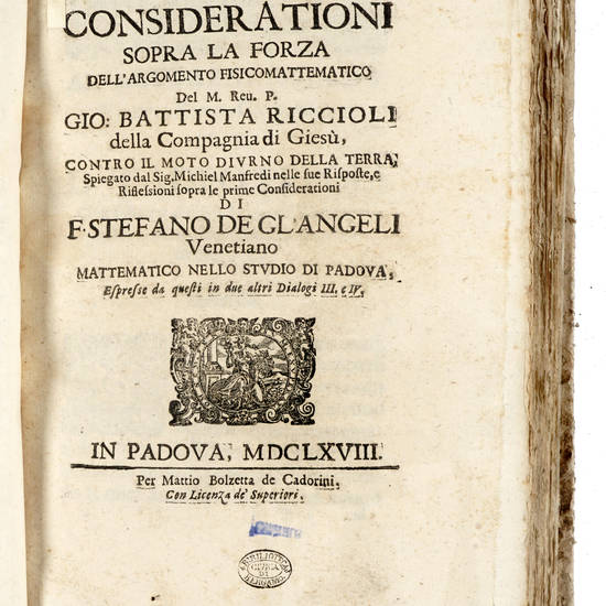 Considerationi (Prime-Quarte) sopra la forza di alcune ragioni fisicomattematiche, addotte dal M.R.P. Gio. Battista Riccioli della Compagnia di Giesù nel suo Almagesto Nuovo, et Astronomia Riformata contro il Sistema Copernicano...