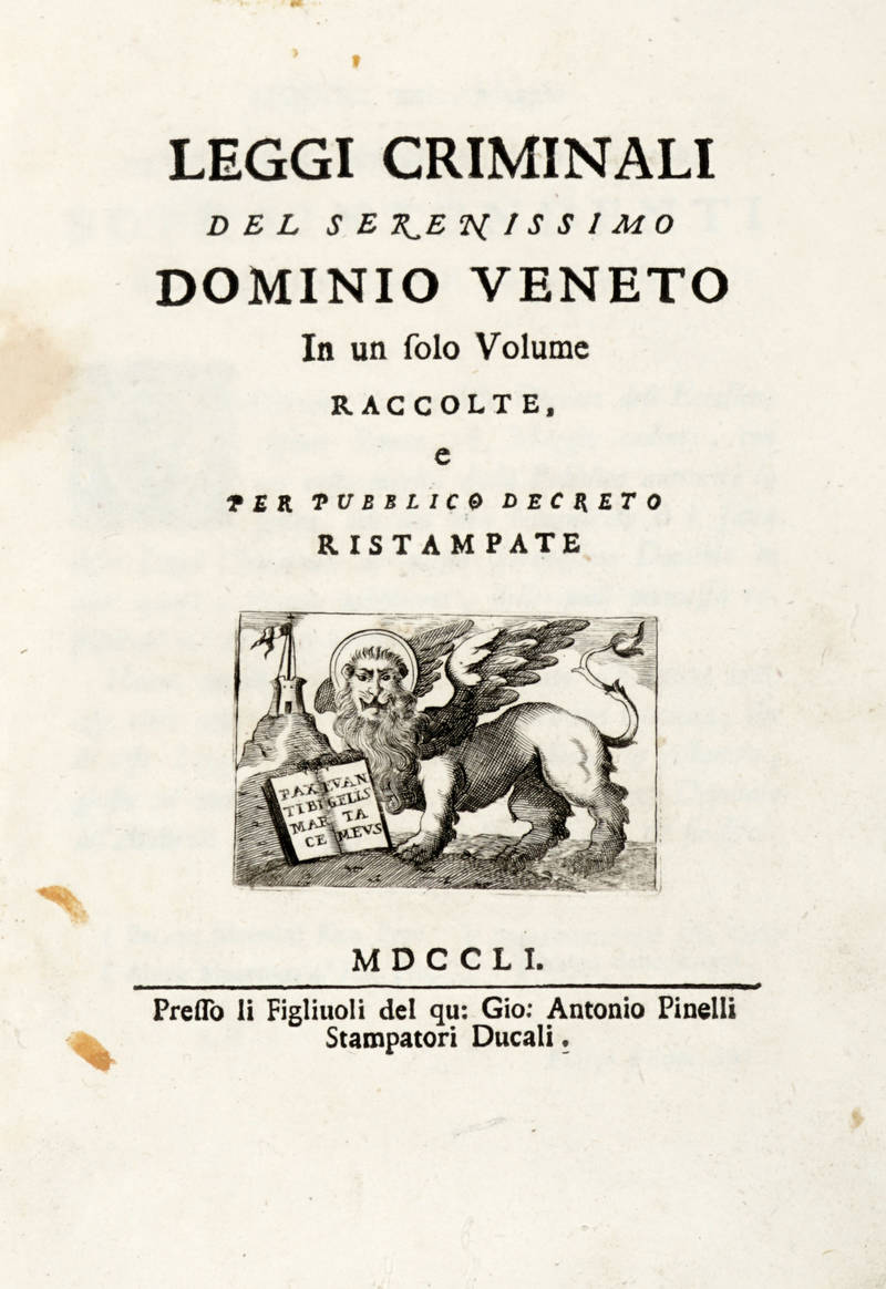 LEGGI Criminali del Serenissimo Dominio Veneto. In un solo Volume raccolte e per pubblico decreto ristampate. LEGGI Criminali del Serenissimo Dominio Veneto. In un solo Volume raccolte e per pubblico decreto ristampate.