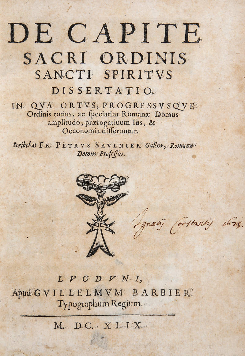 De Capite Sacri Ordinis Sancti Spiritus Dissertatio. In qua ortus, progressusque Ordinis totius, ac speciatim Romanae Domus amplitudo, praerogatiuum ius, & Oeconomia differentur.