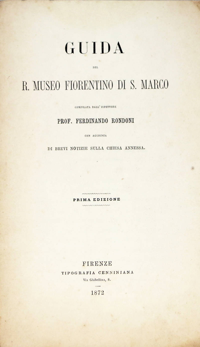 Guida del R. Museo fiorentino di S. Marco, con aggiunta di brevi notizie sulla chiesa annessa. Prima edizione. Guida del R. Museo fiorentino di S. Marco, con aggiunta di brevi notizie sulla chiesa annessa. Prima edizione.