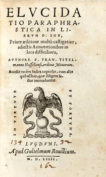 Elucidatio paraphrastica in librum D. Iob, priore aeditione multò castigatior, adiectis Annotationibus in loca difficiliora...