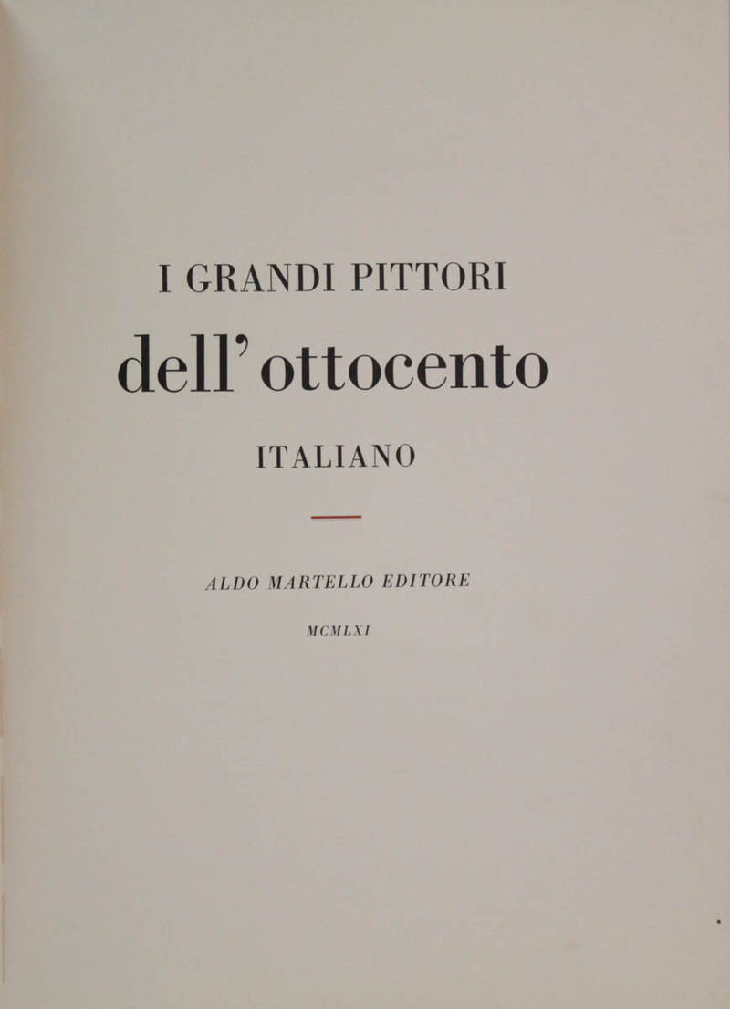 I grandi pittori dell'Ottocento italiano. (I Macchiaioli e la Scuola Toscana / I Pittori dell'Alta Italia / La Scuola Napoletana).