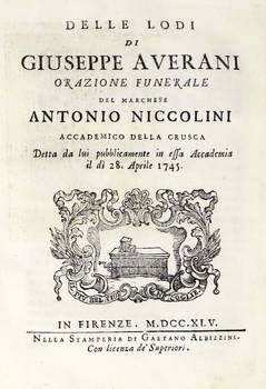 Delle lodi di Giuseppe Averani. Orazione funerale...detta da lui pubblicamente...il di 28 Aprile 1745.