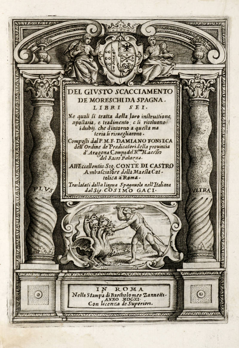 Del giusto scacciamento de moreschi da Spagna. Libri Sei. Ne quali si tratta della loro instruttione, apostasia, e tradimento; e si risolvono i dubij che d'intorno a questa materia si risvegliarono...Traslatati dalla lingua spagnuola nell'italiana dal Sig