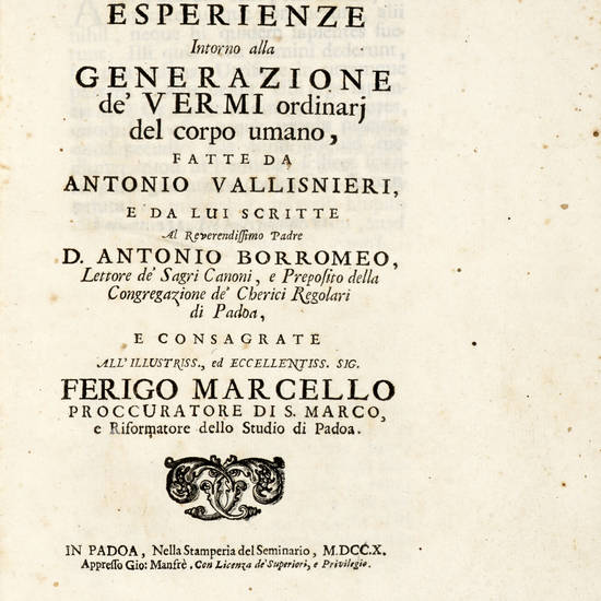 Considerazioni ed Esperienze intorno alla Generazione de' Vermi ordinarj del corpo umano...