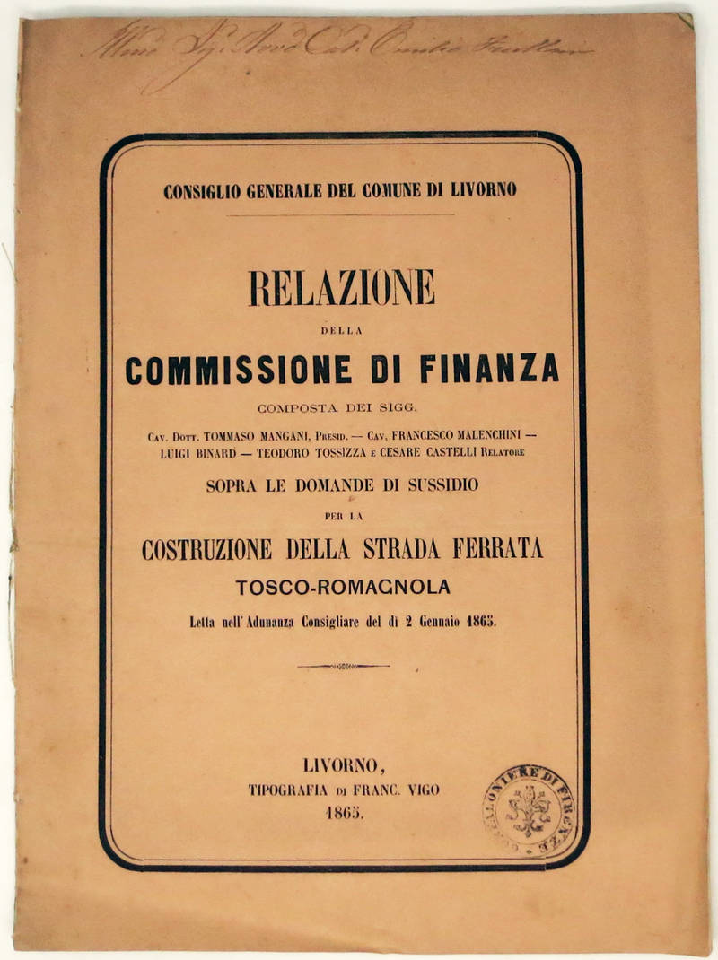 Relazione della Commissione di finanza...sopra le domande di sussidio per la costruzione della strada ferrata tosco-romagnola letta nell'Adunanza Consigliare del dì 2 Gennaio 1865. (Consiglio generale del Comune di Livorno).