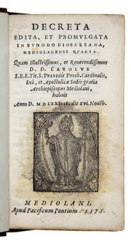 DECRETA edita, et promulgata in Synodo Diocesana, Mediolanensi quarta. Quam Illustrissimus, et Reverendissimus D.D. Carolus...
