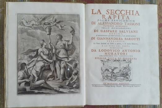 La Secchia Rapita. Poema eroicomico...colle Dichiarazioni di Gaspare Salviani romano, si aggiungono la prefazione, e le annotazioni di Gianandrea Barotti...e la Vita del Poeta composta da Lodovico Antonio Muratori...