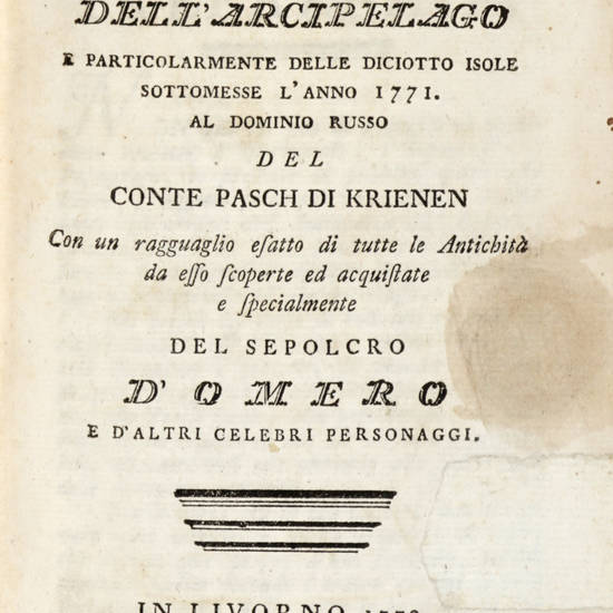 Breve descrizione dell'Arcipelago e particolarmente delle diciotto isole sottomesse l'anno 1771 al dominio russo..., con un ragguaglio esatto di tutte le antichità da esso scoperte ed acquistate e specialmente del sepolcro d'Omero e d'altri celebri perso