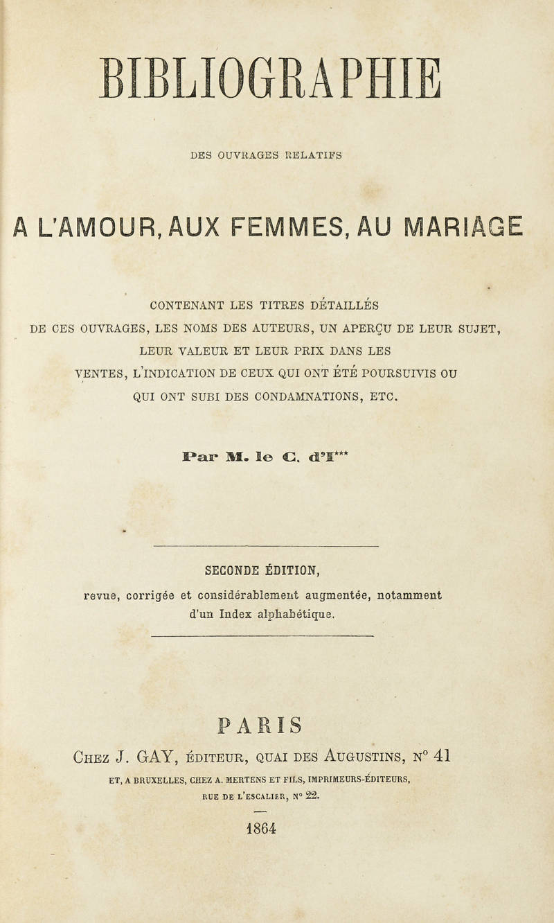 Bibliographie des Ouvrages Relatifs a l'Amour, aux Femmes, au Mariage....par M. le C. d'I***. Seconde Edition..Revue, Corrigèe.. Bibliographie des Ouvrages Relatifs a l'Amour, aux Femmes, au Mariage....par M. le C. d'I***. Seconde Edition..Revue, Corrigèe..