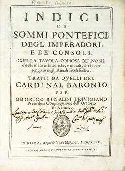 Indici dè sommi Pontefici, degl'Imperadori, e dé Consoli...tratti da quelli del cardinal Baronio.