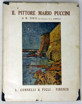 Il pittore Mario Puccini. (Edito ad iniziativa di Aldo Gonnelli, depositaria la Libreria Luigi Gonnelli e Figli, Firenze).
