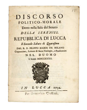 Discorso Politico-Morale detto nella Sala del Senato della Serenissima Repubblica di Lucca...Nel Duomo.. L'Anno 1732.