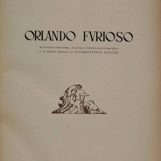 Orlando Furioso. 46 tavole in tricromia-46 tavole in rotocalco fuori testo e 46 disegni episodici di Giambattista Galizzi.