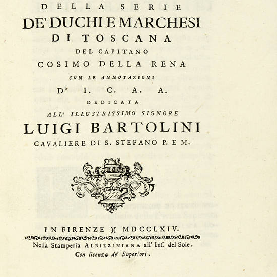 Della serie degli antichi duchi e marchesi di Toscana con altre notizie dell'Imperio romano e del Regno de' Goti e de' Longobardi. (Serie Prima e Seconda). Della serie degli antichi duchi e marchesi di Toscana con altre notizie dell'Imperio romano e del Regno de' Goti e de' Longobardi. (Serie Prima e Seconda).