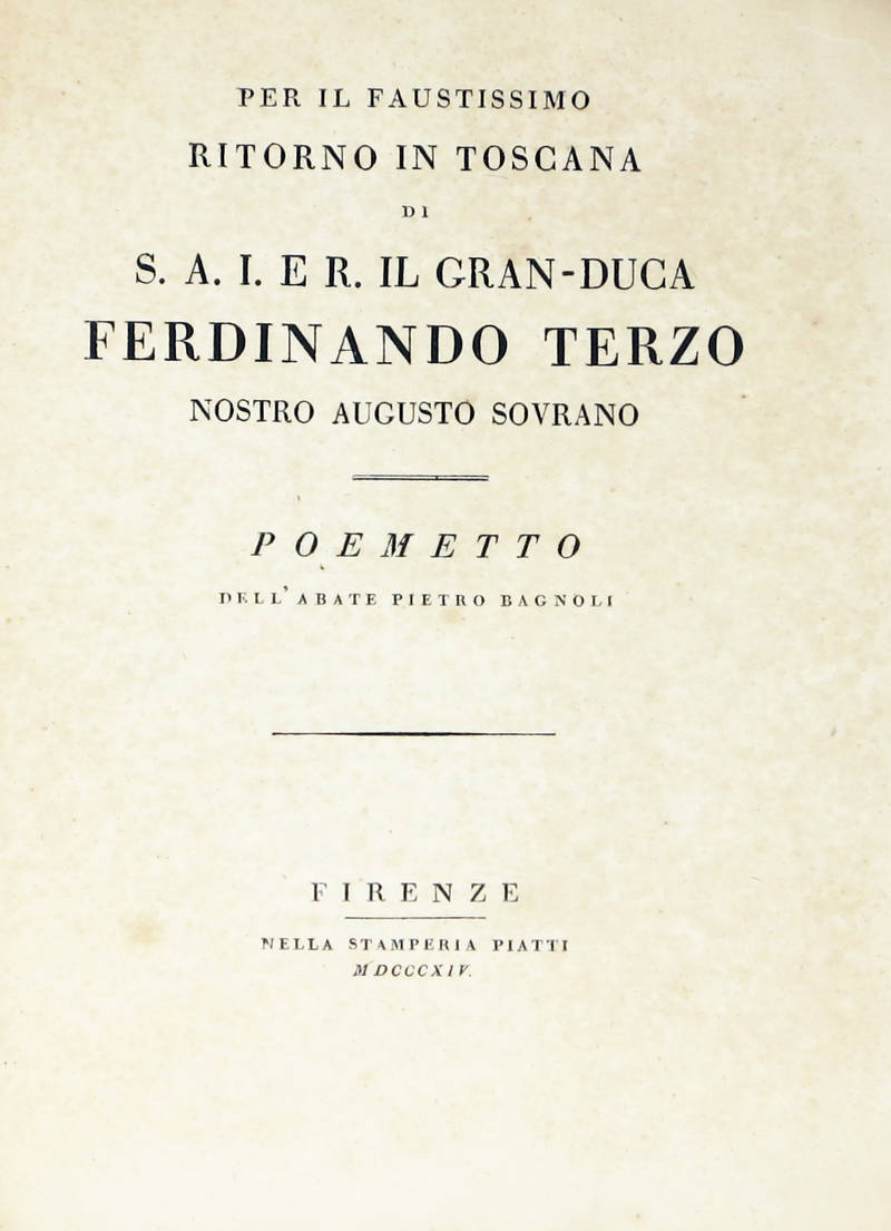 Per il faustissimo riitorno in Toscana di S.A.I.ER. il Granduca Ferdinando Terzo nostro augusto sovrano. Poemetto.