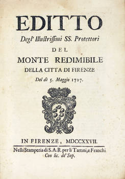 EDITTO degl'Illustrissimi SS. Protettori del Monte Redimibile della città di Firenze del di 5. Maggio 1727.