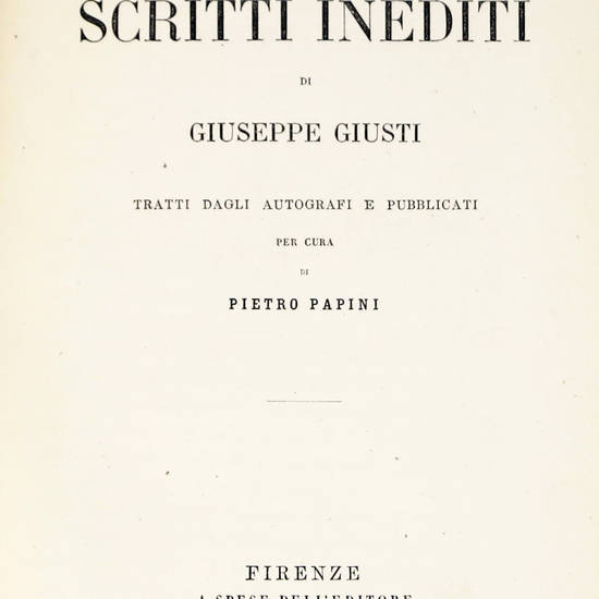 Nuova Raccolta di Scritti Inediti, tratti dagli autografi e pubblicati per cura di Pietro Papini. Nuova Raccolta di Scritti Inediti, tratti dagli autografi e pubblicati per cura di Pietro Papini.