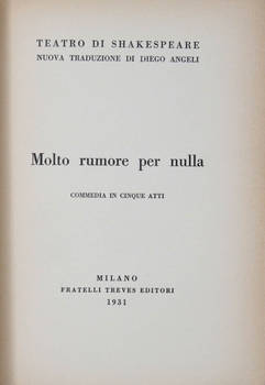 Molto rumore per nulla. Commedia in cinque atti. Nuova traduzione di Diego Angeli.