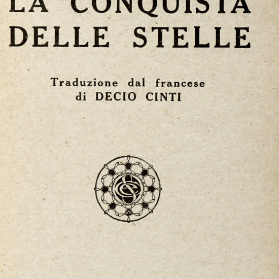 La Conquista delle Stelle. Traduzione dal francese di Decio Cinti. La Conquista delle Stelle. Traduzione dal francese di Decio Cinti.