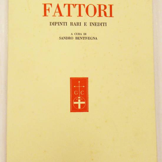 GIOVANNI FATTORI. Dipinti rari e inediti a cura di Sandro Bentivegna. Saggi di Raffaele Calzini, Matteo Marangoni, Antony De Witt, raccolti a cura di Giacomo A. Caula.