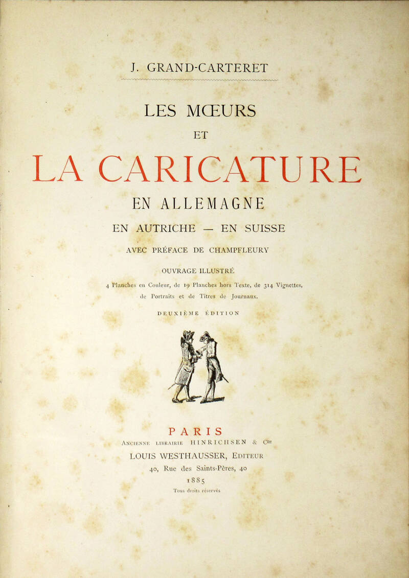 Les moeurs et la caricature en Allemagne en Autrice-en Suisse. Avec préface de Champfleury. Ouvrages illustré 4 planches en couleur de 19 planche hors texte, de 314 vignettes, de portraits et de titres de journaux. Deuxième édition.