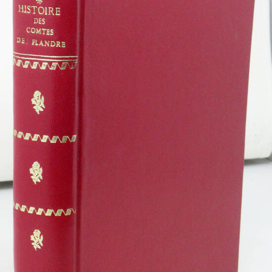 Histoire des comtes de Flandre. Nouvelle édition.