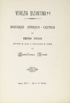 Venezia Bizantina?! Discorso storico-critico...