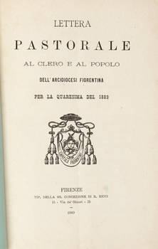 Lettera pastorale al clero e al popolo dell'Arcidiocesi Fiorentina per la quaresima del 1889.
