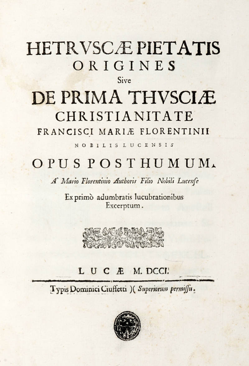 Hetruscae pietatis origines sive de prima Thusciae christianitate... Opus posthum.