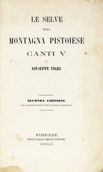 Le Selve della Montagna Pistoiese. Canti V. Seconda edizione con l'Aggiunta di due Canti e di note illustrative.