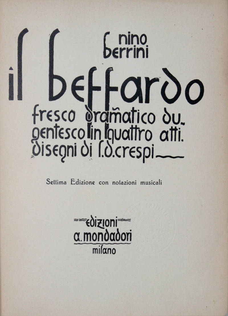 Il Beffardo. Fresco drammatico dugentesco in quattro atti. Disegni di F.D. Crespi. Settima edizione con notazioni musicali.