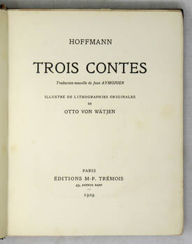 Trois contes. Traduction nouvelle de Jean Anymonier, illustré de lithographies originale de Otto von Wätjen. Paris, Ed. M.-P. Trémois, 1929.
