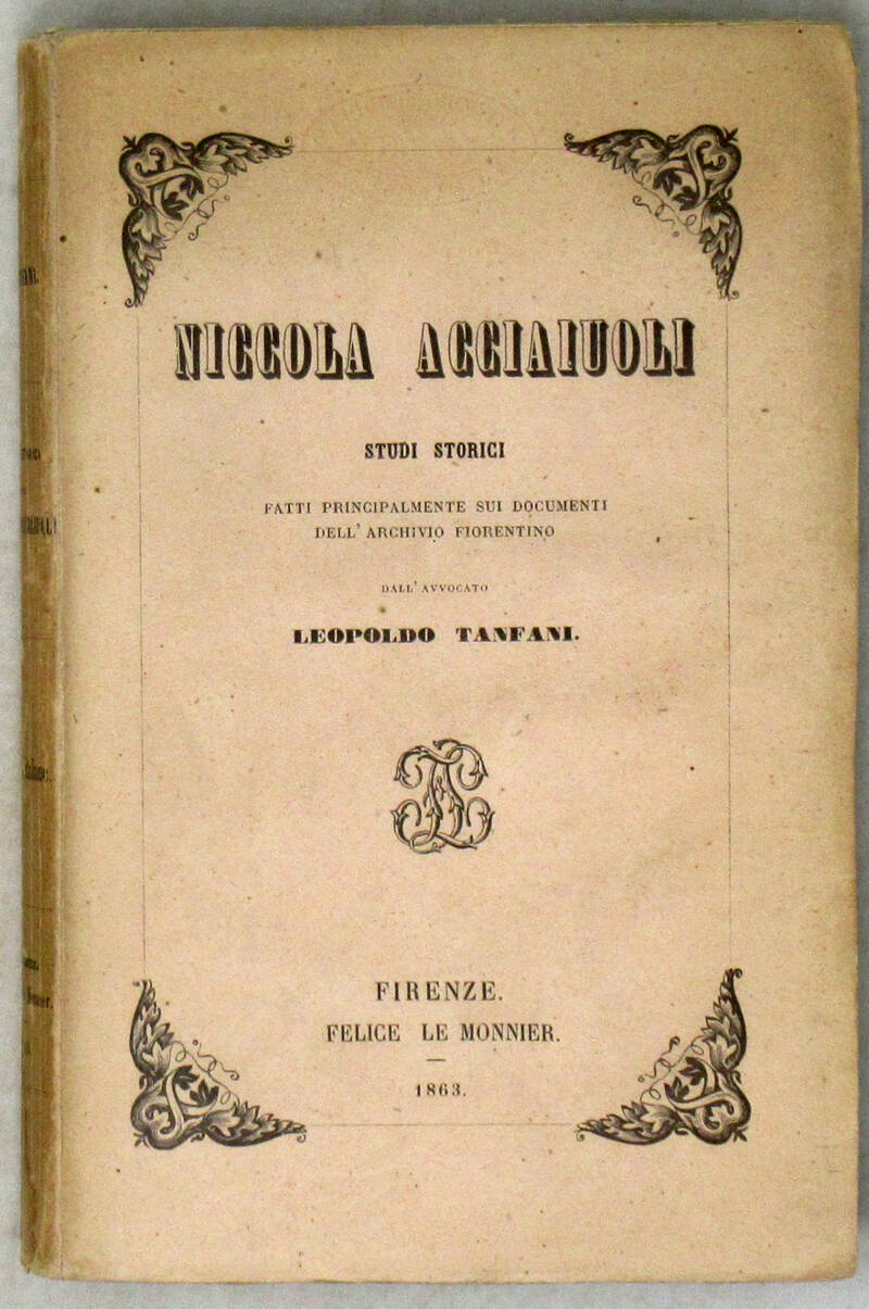 Niccola Acciaiuoli. Studi storici fatti principalmente sui documenti dell'archivio fiorentino... Niccola Acciaiuoli. Studi storici fatti principalmente sui documenti dell'archivio fiorentino...