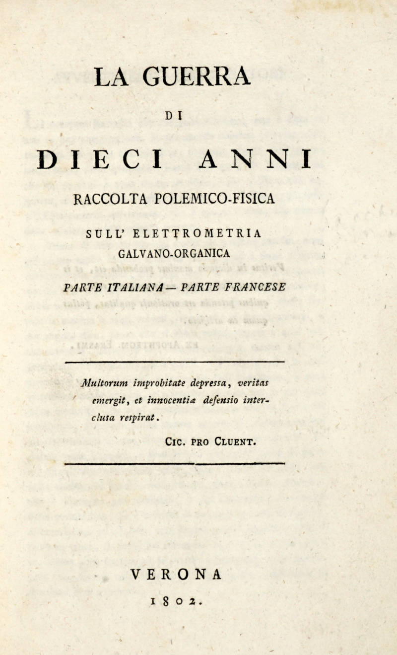 GUERRA (LA) di dieci anni. raccolta polemico-fisica sull'elettrometria galvano-organica. Parte Italiana-Parte Francese.
